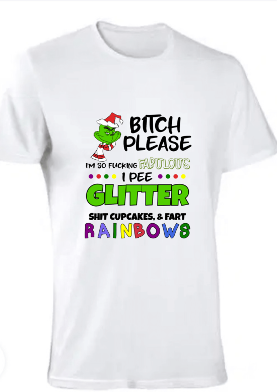 "Grinch Bitch Please I'm Fabulous T-shirt - Hilarious Tee for a Colorful You!"