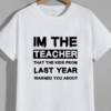 IM THE TEACHER THAT THE KIDS FROM LAST YEAR WARNED YOU ABOUT - Image 3