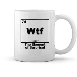 WTF – The Element of Surprise Mug