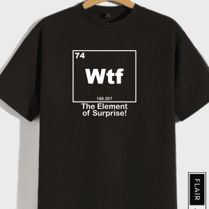 WTF – The Element of Surprise T-Shirt