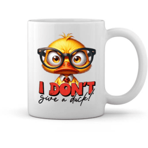 I Don’t Give a Duck – Funny Sarcastic Duck Mug