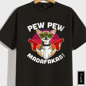 Pew Pew Madafakas! Chihuahua T-Shirt