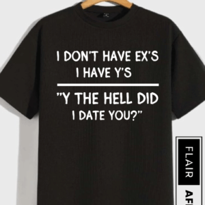 “I Don’t Have Ex’s I Have Y’s” Funny Black T-Shirt – Sarcastic Relationship Humor Tee by Flair Affair