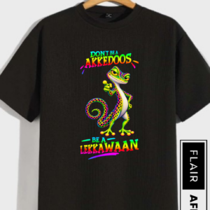 Don’t Be a Akkedoos, Be a Lekkawaan T-Shirt